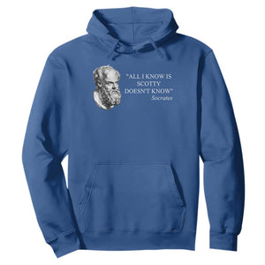 Funny Greek Philosophy Socrates Hoodie All I Know Is Scotty Doesnt Know TS09 Royal Blue Print Your Wear