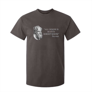 Funny Greek Philosophy Socrates T Shirt For Kid All I Know Is Scotty Doesnt Know TS09 Dark Chocolate Print Your Wear