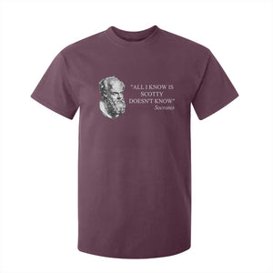 Funny Greek Philosophy Socrates T Shirt For Kid All I Know Is Scotty Doesnt Know TS09 Maroon Print Your Wear