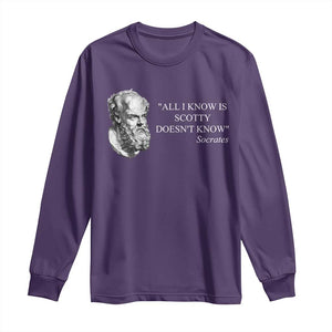 Funny Greek Philosophy Socrates Long Sleeve Shirt All I Know Is Scotty Doesnt Know TS09 Purple Print Your Wear