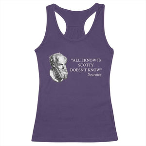 Funny Greek Philosophy Socrates Racerback Tank Top All I Know Is Scotty Doesnt Know TS09 Purple Print Your Wear