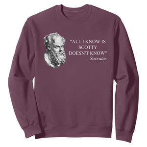 Funny Greek Philosophy Socrates Sweatshirt All I Know Is Scotty Doesnt Know TS09 Maroon Print Your Wear