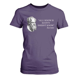 Funny Greek Philosophy Socrates T Shirt For Women All I Know Is Scotty Doesnt Know TS09 Purple Print Your Wear