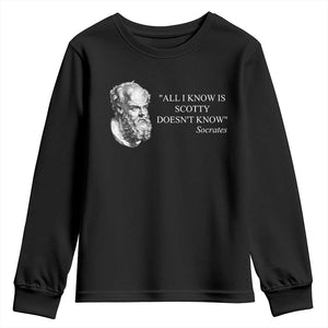 Funny Greek Philosophy Socrates Youth Sweatshirt All I Know Is Scotty Doesnt Know TS09 Black Print Your Wear