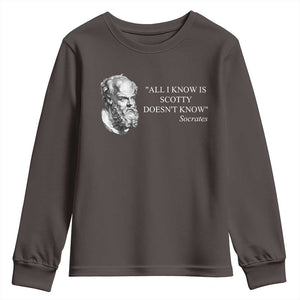 Funny Greek Philosophy Socrates Youth Sweatshirt All I Know Is Scotty Doesnt Know TS09 Dark Chocolate Print Your Wear