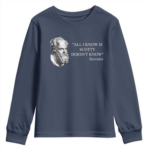 Funny Greek Philosophy Socrates Youth Sweatshirt All I Know Is Scotty Doesnt Know TS09 Navy Print Your Wear