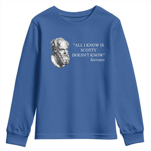 Funny Greek Philosophy Socrates Youth Sweatshirt All I Know Is Scotty Doesnt Know TS09 Royal Blue Print Your Wear