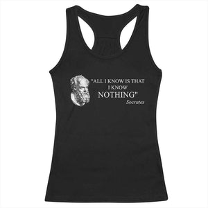 Greek Philosophy Socrates Racerback Tank Top All I Know Is That I Know Nothing TS09 Black Print Your Wear