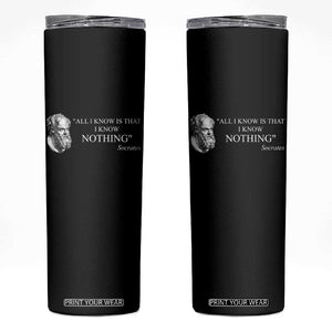Greek Philosophy Socrates Skinny Tumbler All I Know Is That I Know Nothing TS09 Black Print Your Wear