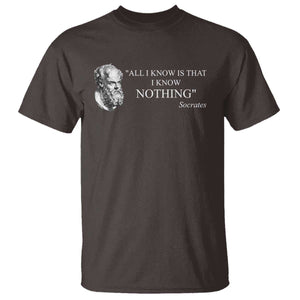 Greek Philosophy Socrates T Shirt All I Know Is That I Know Nothing TS09 Dark Chocolate Print Your Wear