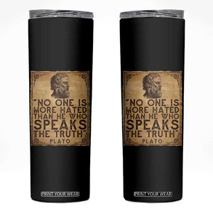 Greek Philosophy Plato Skinny Tumbler No One Is More Hated Than He Who Speaks The Truth TS09 Black Print Your Wear