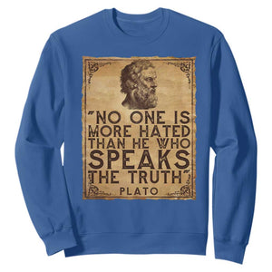 Greek Philosophy Plato Sweatshirt No One Is More Hated Than He Who Speaks The Truth TS09 Royal Blue Print Your Wear