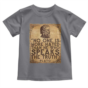 Greek Philosophy Plato Toddler T Shirt No One Is More Hated Than He Who Speaks The Truth TS09 Charcoal Print Your Wear