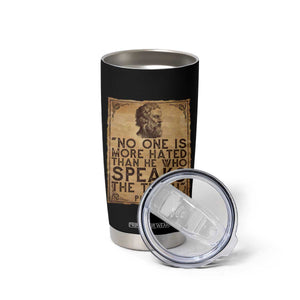 Greek Philosophy Plato Tumbler Cup No One Is More Hated Than He Who Speaks The Truth TS09 Print Your Wear