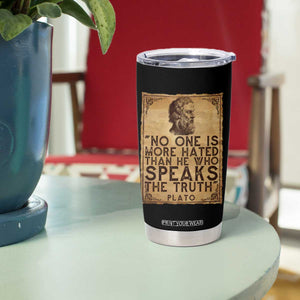 Greek Philosophy Plato Tumbler Cup No One Is More Hated Than He Who Speaks The Truth TS09 Print Your Wear