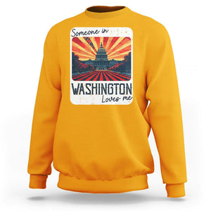 Someone In Washington Loves Me Sweatshirt U.S. Capitol Building DC TS09 Gold Print Your Wear