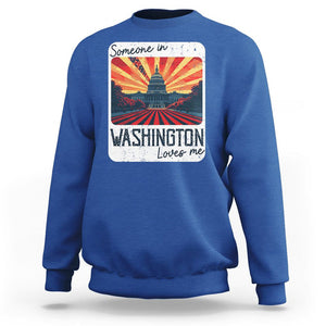 Someone In Washington Loves Me Sweatshirt U.S. Capitol Building DC TS09 Royal Blue Print Your Wear