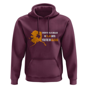 Funny Everything Is Bigger In Texas Until You're In Alaska Hoodie TS09 Maroon Print Your Wear