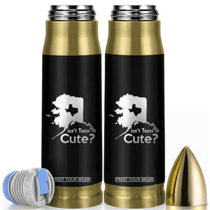 Funny Alaska Bullet Tumbler Isn't Texas Cute TS09 Black Print Your Wear