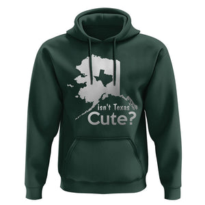 Funny Alaska Hoodie Isn't Texas Cute TS09 Dark Forest Green Print Your Wear