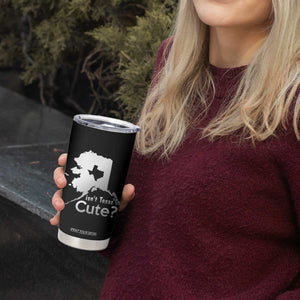 Funny Alaska Tumbler Cup Isn't Texas Cute TS09 Print Your Wear