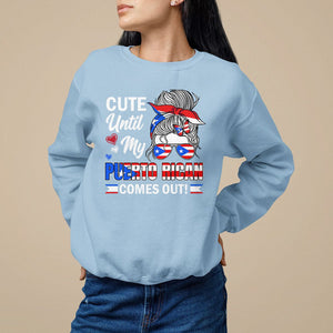 Cute Until My Puerto Rican Comes Out Messy Bun Women Girl Sweatshirt TS09 Light Blue Print Your Wear
