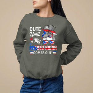 Cute Until My Puerto Rican Comes Out Messy Bun Women Girl Sweatshirt TS09 Military Green Print Your Wear