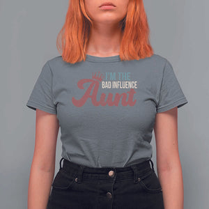 I Am The Bad Influence Aunt T Shirt For Women TS09 Charcoal Print Your Wear