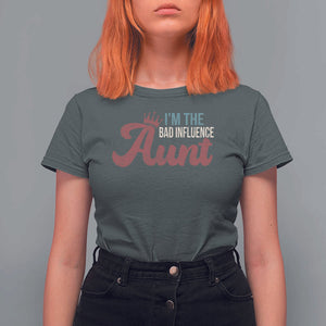 I Am The Bad Influence Aunt T Shirt For Women TS09 Dark Heather Print Your Wear