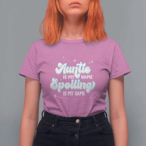 Auntie is My Name Spoiling is My Game T Shirt For Women TS09 Azalea Print Your Wear