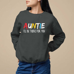 Auntie Sweatshirt I'll Be There For You Aunts Day TS09 Dark Heather Print Your Wear