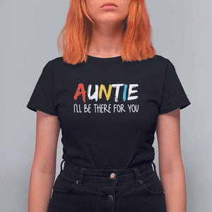 Auntie T Shirt For Women I'll Be There For You Aunts Day TS09 Black Print Your Wear