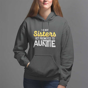 Funny Aunt Hoodie Best Sisters Get Promoted To Auntie TS09 Black Print Your Wear