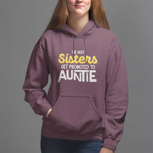 Funny Aunt Hoodie Best Sisters Get Promoted To Auntie TS09 Maroon Print Your Wear