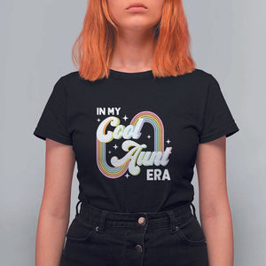 In My Cool Aunt Era Rainbow Groovy T Shirt For Women TS09 Black Print Your Wear