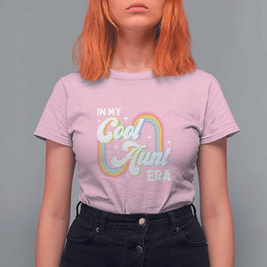 In My Cool Aunt Era Rainbow Groovy T Shirt For Women TS09 Light Pink Print Your Wear