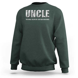 Uncle Sweatshirt The Man The Myth The Bad Influence TS09 Dark Forest Green Print Your Wear