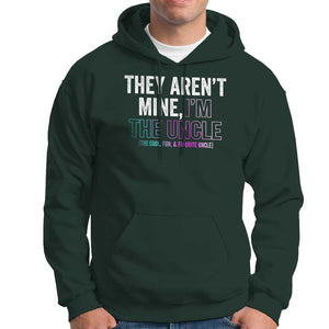 Funny Uncle Hoodie They Aren't Mine I'm The Cool Fun & Favorite Uncle TS09 Dark Forest Green Print Your Wear