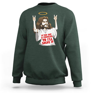 Jesus Meme Yo I'll Solve It If You Got A Problem Christian Sweatshirt TS09 Dark Forest Green Printyourwear