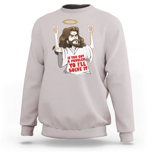 Jesus Meme Yo I'll Solve It If You Got A Problem Christian Sweatshirt TS09 Ice Gray Printyourwear