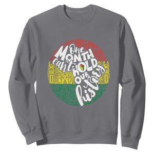 One Month Can't Hold Our History African American Sweatshirt TS09 Charcoal Printyourwear