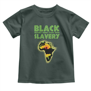 Black Freedom Toddler T Shirt Black History Didn't Start With Slavery African TS09 Dark Forest Green Print Your Wear