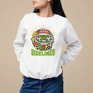 Soccer Mom Sweatshirt Living Life On The Sidelines TS09 White Printyourwear