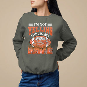 Football Mom Sweatshirt I'm Not Yelling This is My Football Mama Voice TS09 Military Green Printyourwear