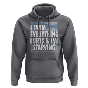 Funny Swimming Hoodie I Swim Everything Hurts I'm Starving Swimmer TS09 Charcoal Print Your Wear