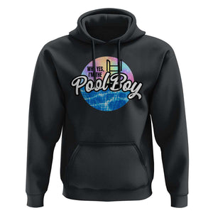Funny Why Yes I Am The Pool Boy Hoodie TS09 Black Print Your Wear