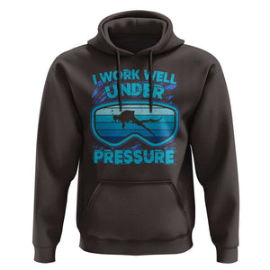 Funny Scuba Diving Hoodie I Work Well Pressure Retro TS09 Dark Chocolate Print Your Wear