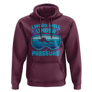 Funny Scuba Diving Hoodie I Work Well Pressure Retro TS09 Maroon Print Your Wear
