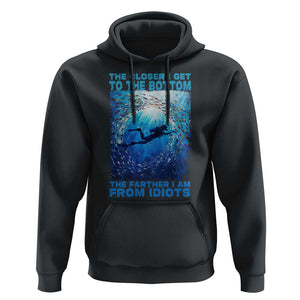 Scuba Diving Hoodie The Closer I Get To The Bottom The Farther I Am From Idiots TS09 Black Print Your Wear