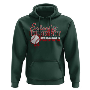 Funny School Is Important But Baseball Is Importanter Hoodie TS09 Dark Forest Green Print Your Wear